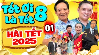 Hài Tết Mới Nhất 2025 | TẾT ƠI LÀ TẾT 8 | Quang Tèo, Chiến Thắng | Phim Hài Tết Hay Nhất 2025