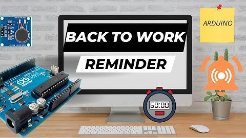 Arduino Back to Work Reminder