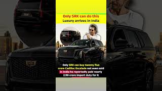 According to reports, Shah Rukh Khan has imported a Cadillac Escalade luxury