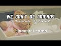 We Can T Be Friends Ariana Grande Traduction Française We Can T Be Friends Ariana Grande Traduction Française