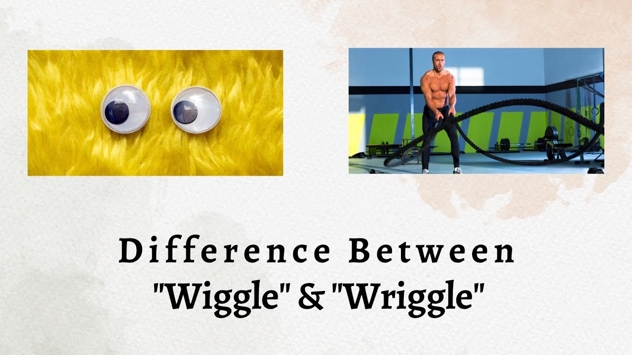 Difference Between Wiggle And Wriggle The Witty Tale Of Wiggle And difference-between-wiggle-and-wriggle-the-witty-tale-of-wiggle-and