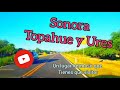 visita Topahue y Ures (Sonora) un lugar bonito que tienes que visitar y más!! 😳