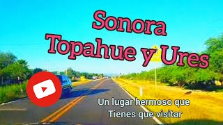 visita Topahue y Ures (Sonora) un lugar bonito que tienes que visitar y más!! 😳