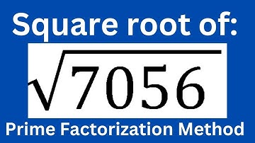 Square root of 7056 by Prime Factorization Method