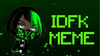 Idfk Meme
