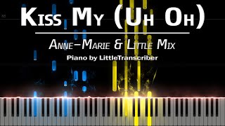Anne-Marie &amp; Little Mix - Kiss My (Uh Oh) Piano Cover / Tutorial by LittleTranscriber