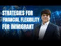 Smart Money Moves Every Immigrant Must Know!