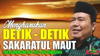 MENGERIKAN !! DETIK-DETIK SAKARATUL MAUT/USTADZ ABU HUMAIROH ‎@KajianOnline744