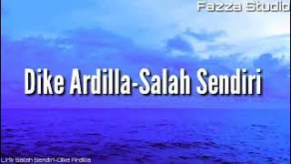 Dike Ardilla - Salah Sendiri [ Lirik ]