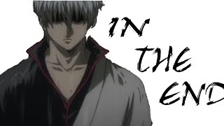 Gintama (Otose arc)「AMV」In The End