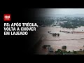 RS: Após trégua, volta a chover em Lajeado | BASTIDORES CNN