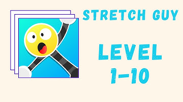 Stretch Guy Gameplay Level 1-10