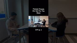Female Friends Are Not For The Weak - ZnP ep. 4