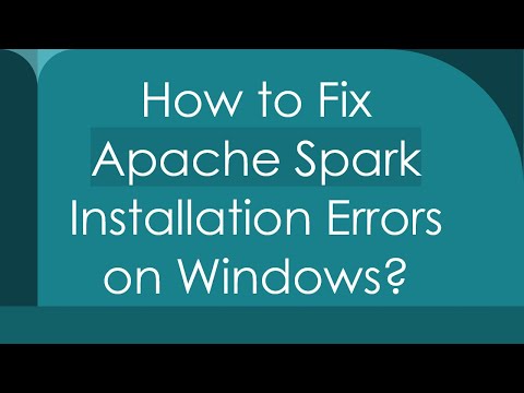 How to Fix Apache Spark Installation Errors on Windows?