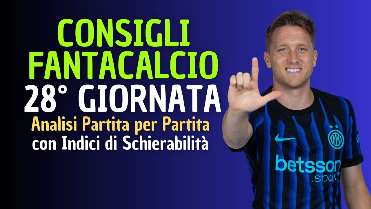 CONSIGLI FANTACALCIO 28° GIORNATA 2025-26 | Chi schierare? [Analisi Partita per Partita]
