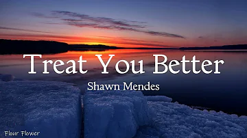 Shawn Mendes - Treat You Better (Lyrics)