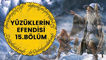 YÜZÜKLERİN EFENDİSİ-YÜZÜK KARDEŞLİĞİ 15. BÖLÜM -  YÜZÜK GÜNEYE GİDİYOR (Lotr-Orta Dünya)
