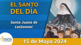 Santo de Hoy 15 de Mayo l Santa Juana de Lestonnac l Amén Comunicaciones