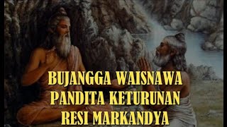 Bujangga Waisnawa Pandita Keturunan Resi Markandya