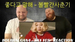 Video thumbnail of "BOLBBALGAN 4  좋다고 말해 - 볼빨간사춘기 - "SAY YES" REACTION VIDEO"