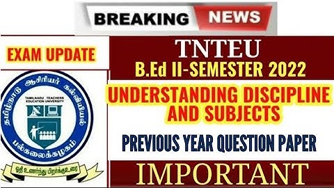 TNTEU II-SEMESTER: UNDERSTANDING DISCIPLINE AND SUBJECTS PREVIOUS YEAR QUESTION PAPER
