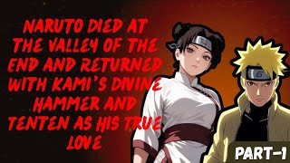 Naruto Died at the Valley of the End & Returned With Kami’s Divine Hammer & Tenten as His True Love 