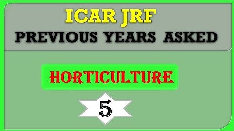 ICAR JRF (HORTICULTURE) PREVIOUS YEARS ASKED QUESTIONS  IMPORTANT FOR ICAR  JRF 2018, BHU ENTRANCE
