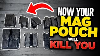 How your Mag Pouch will kill you!