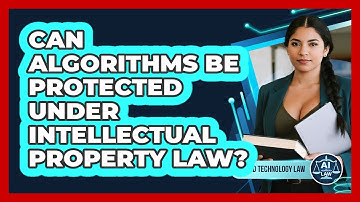 Can Algorithms Be Protected Under Intellectual Property Law? - AI and Technology Law