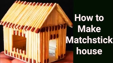 How to Make a Match House (with different idea very easy)