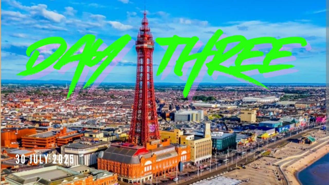 SUMMER HOLIDAYS 2025. DAY THREE. Blackpool. A Walking Vlog.