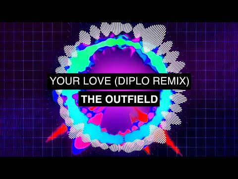 The Outfield - Your Love (Diplo Remix)