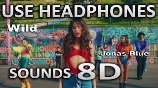 Jonas Blue - Wild | (8D AUDIO) | ft. Chelcee Grimes, TINI, Jhay Cortez | SOUNDS 8D