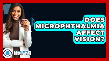 Does Microphthalmia Affect Vision? - Optometry Knowledge Base