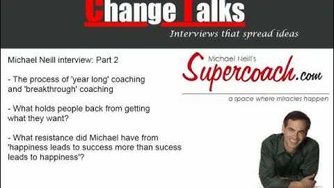 ChangeTalk interviews: Supercoach Michael Neill  Part 2