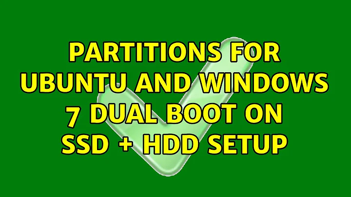 Ubuntu: Partitions for Ubuntu and Windows 7 dual boot on SSD + HDD setup