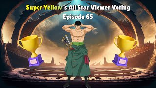 Super Yellow’s All Star Viewer Voting Episode 65