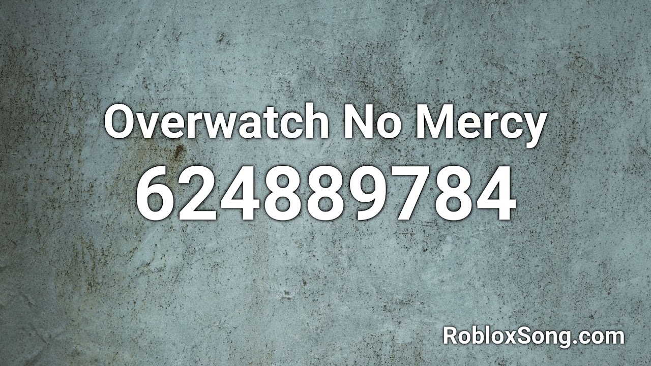 Overwatch No Mercy Roblox Id Music Code Youtube - roblox music codes overwatch