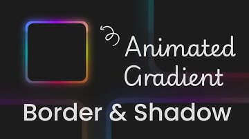 CSS Animated Gradient Border and Shadow Effect | CSS Animation | HTML & CSS Tutorial
