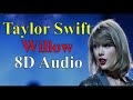 Taylor Swift - Willow (8D Audio) |Evermore (2020) Album Songs 8D