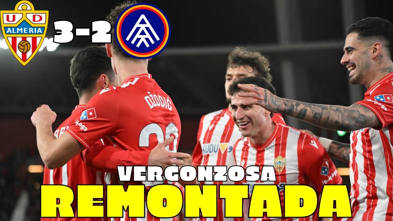 UD ALMERÍA 3-2 FC ANDORRA ¨REMONTADA Y VERGÜENZA¨