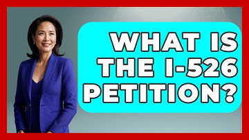 What Is The I-526 Petition? - US Citizenship Immigration Guide