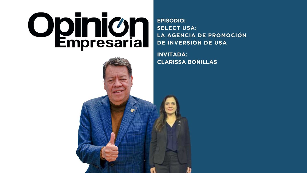 T1 E32: SelectUSA | Promoción de inversión y oportunidades de negocio en Estados Unidos