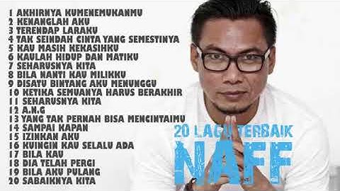 NAFF • FULL ALBUM - TANPA IKLAN - 20 LAGU TERBAIK DARI NAFF