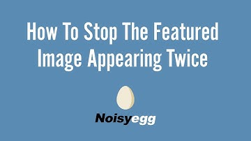 How to stop the featured image from appearing twice | A WordPress Video Tutorial