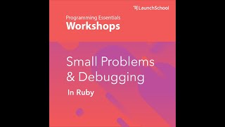Small Problems & Debugging in Ruby