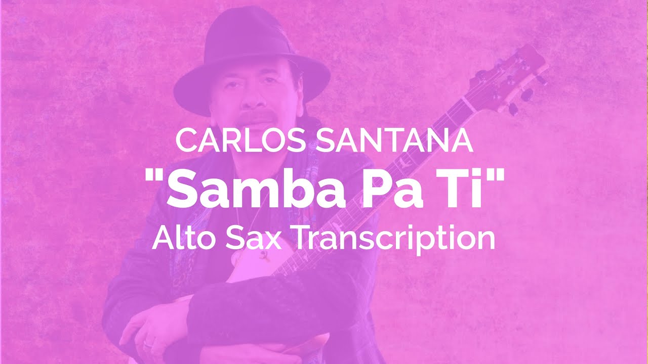 🎷FREE SHEET "Samba Pa Ti" Carlos Santana ALTO SAX TRANSCRIPTION🎷