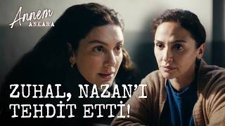 Zuhal, Nazan'ı Tehdit Ediyor! - Annem Ankara (8. Bölüm)