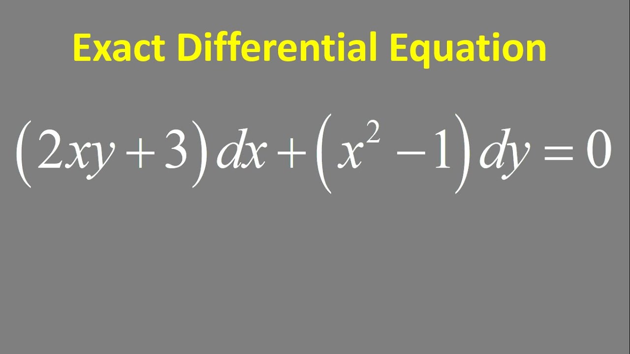 Exact Differential Equation 2xy 3 Dx X 2 1 Dy 0 Youtube Exact Differential Equation 2xy 3 Dx X 2 1 Dy 0 Youtube