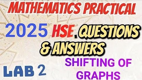 MATHS PRACTICAL EXAMINATION SPECIAL//2025 PUBLIC EXAM QUESTIONS AND ANSWERS/LAB 2 SHIFTING OF GRAPHS